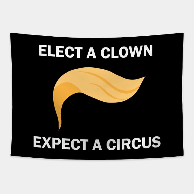 Elect A Clown Expect A Circus Tapestry by valentinahramov