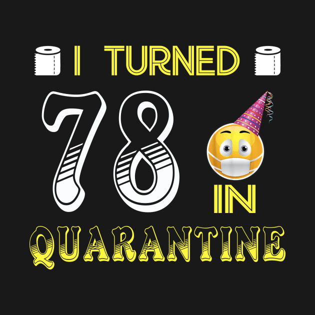 I Turned 78 in quarantine Funny face mask Toilet paper by Jane Sky