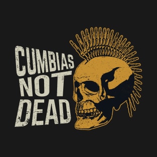 Cumbia's Not Dead - Punk design T-Shirt