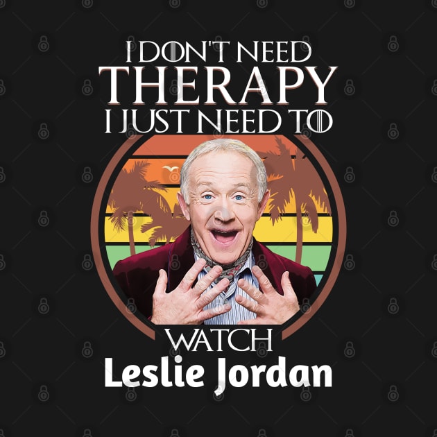 I Just Need To Watch Leslie Jordan by BradleyLeeFashion