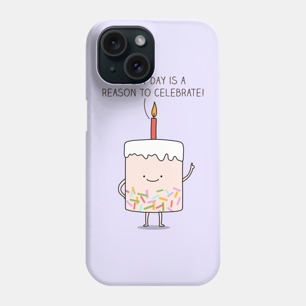 Celebrate life Phone Case by milkyprint