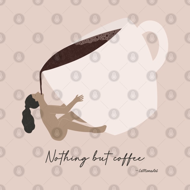 Nothing but coffee by LaMonitaStudio