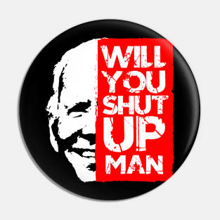 biden shut up man Pin