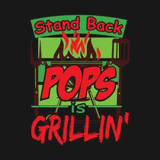 Stand Back Pops Is Grillin' - Funny Fathers Day Grilling Master Gag Gift T-Shirt