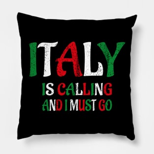 italy is calling and i must go Pillow