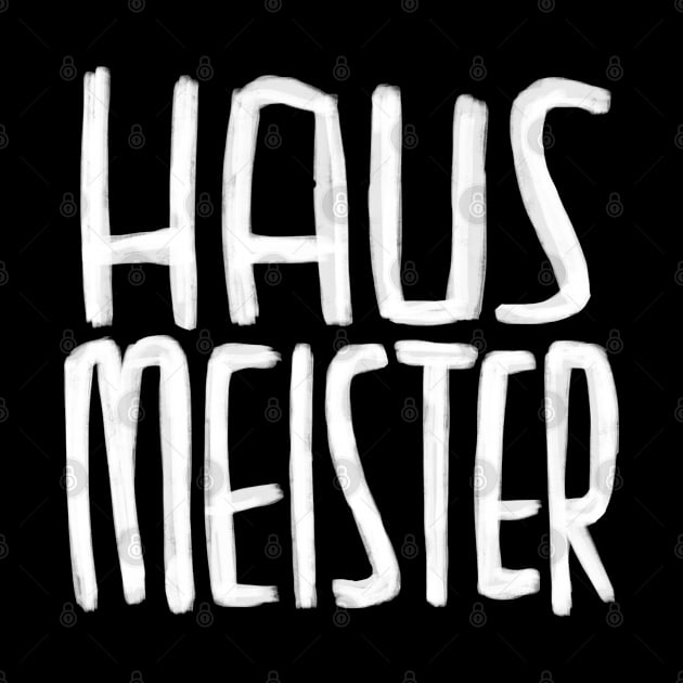 Haus Meister, Hausmeister by badlydrawnbabe