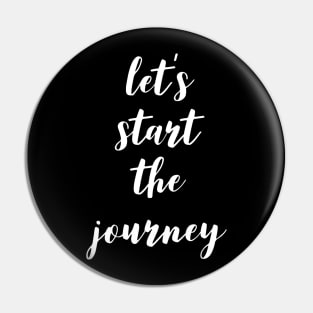 Let's Start the Journey Pin