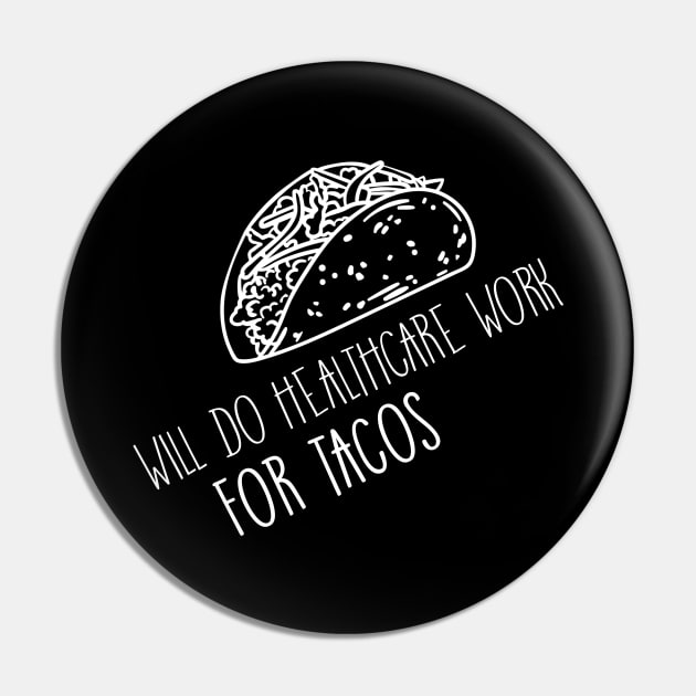 Will Do Health Care Work For Tacos Design for Tacos Lover Pin by 2blackcherries