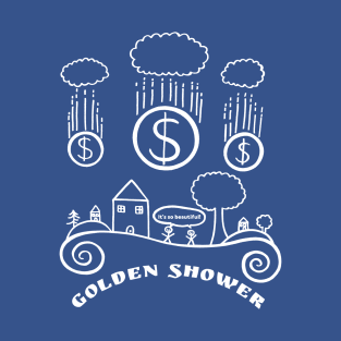 Golden Shower- Funny Money/ Capitalism Design T-Shirt