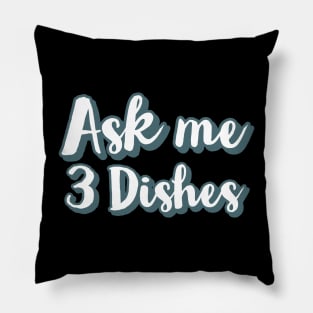 Ask me three dishes Pillow