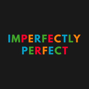 Imperfectly Perfect T-Shirt