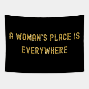 A Woman's Place is Everywhere, International Women's Day, Perfect gift for womens day, 8 march, 8 march international womans day, 8 march Tapestry