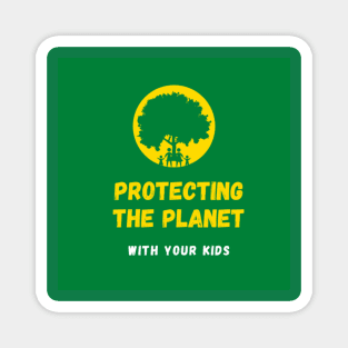 Protecting The Planet With Your Kids! Magnet