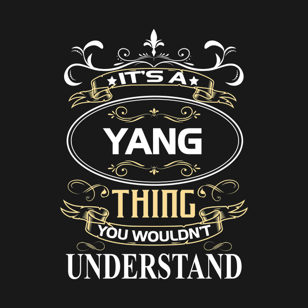 Yang Name Shirt It's A Yang Thing You Wouldn't Understand by Sparkle Ontani