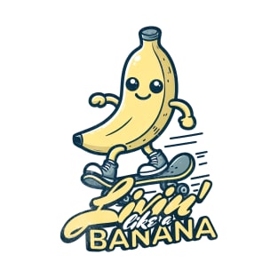 Banana Skate Skateboarding Livin' The Dream Like a Banana T-Shirt