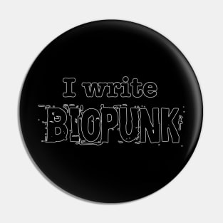 I Write Biopunk Pin