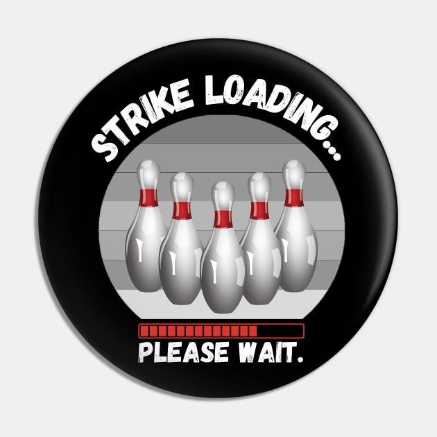 Strike loading please wait Funny bowling Pin by JustBeSatisfied