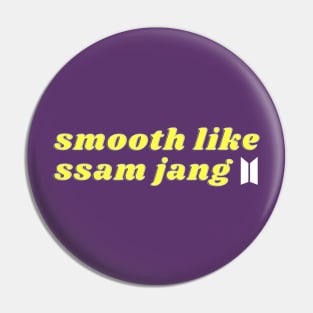 Smooth Like Ssamjang (BTS) Pin