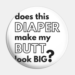 "Does This Diaper Make My Butt Look Big?" Pin