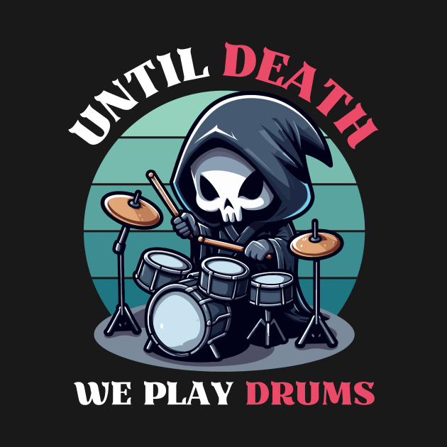 Until Death, We Play Drums - Reaper Playing Drum by Kawaii N Spice