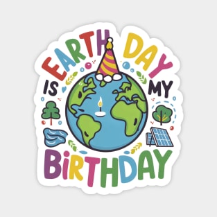 Earth Day is My Birthday Magnet