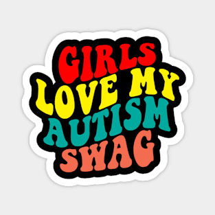 Girls Love My Autism Swag Magnet