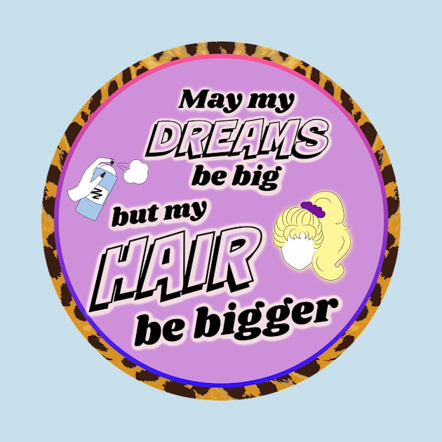 Big Dreams, Huge Hair by Neverland_Novelties