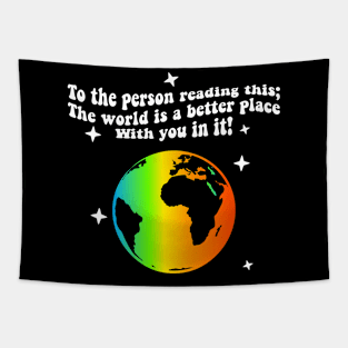 To The Person Reading This The World Is Better With You In It Tapestry