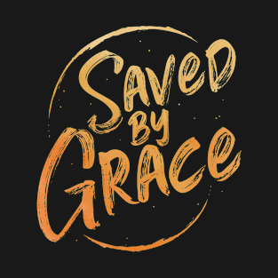 Saved by Grace T-Shirt