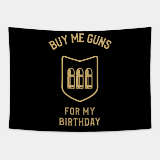 Buy Me Guns For My Birthday Tapestry