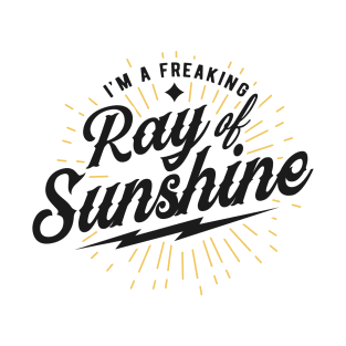 Im A Freaking Ray Of Sunshine T-Shirt