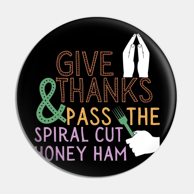 Honey Ham Thanksgiving Dinner Funny Pin by WearablePSA