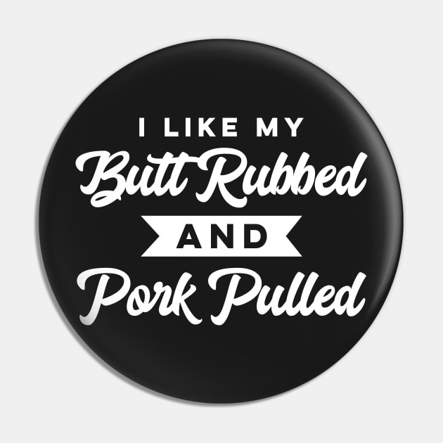 I Like My Butt Rubbed and Pork Pulled Funny BBQ Summer Party Pin by markz66