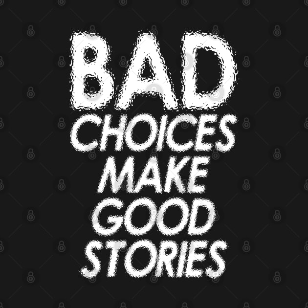 BAD CHOICE MAKE GOOD STORIES by BACK TO THE 90´S
