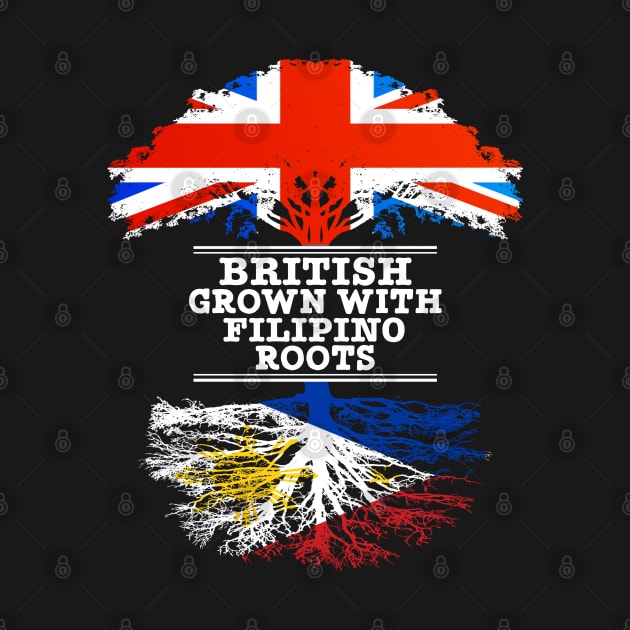 British Grown With Filipino Roots - Gift for Philippines With Roots From Filipino by Country Flags