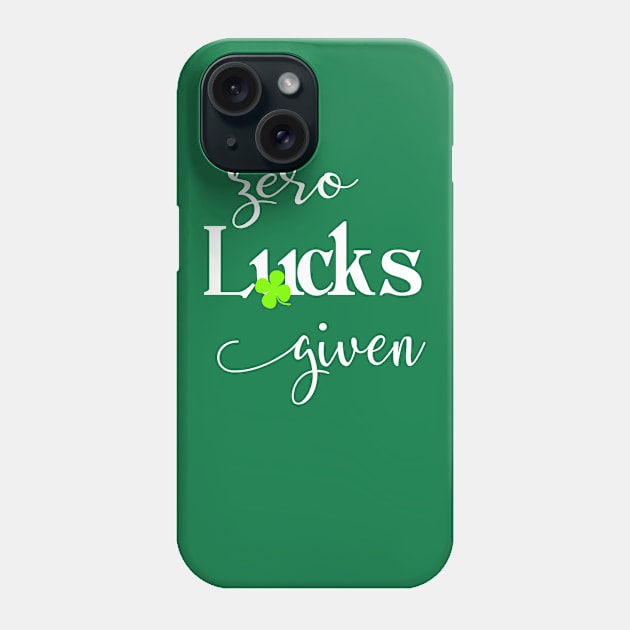 Zero Lucks Given Women St Patricks Funny Naughty Phone Case by Kimmicsts