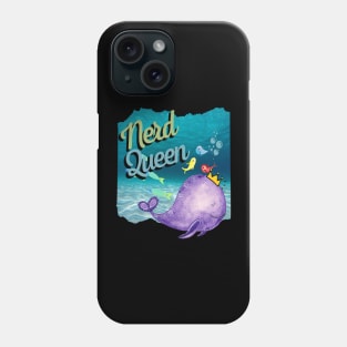 Nerd Queen Sea Life Whale Nerd Dork Empowerment Culture Phone Case