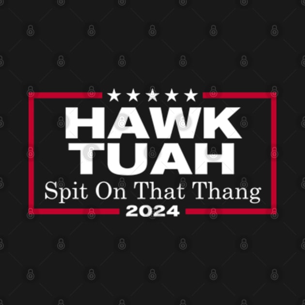 Hawk Tuah 24 Spit On That Thing Hawk Tuah 24 TShirt TeePublic