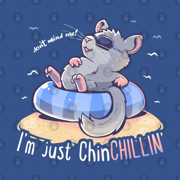 Don't Mind me I'm Just ChinCHILLIN by TechraNova