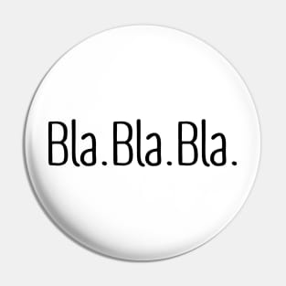 Bla Bla Bla (black) Pin