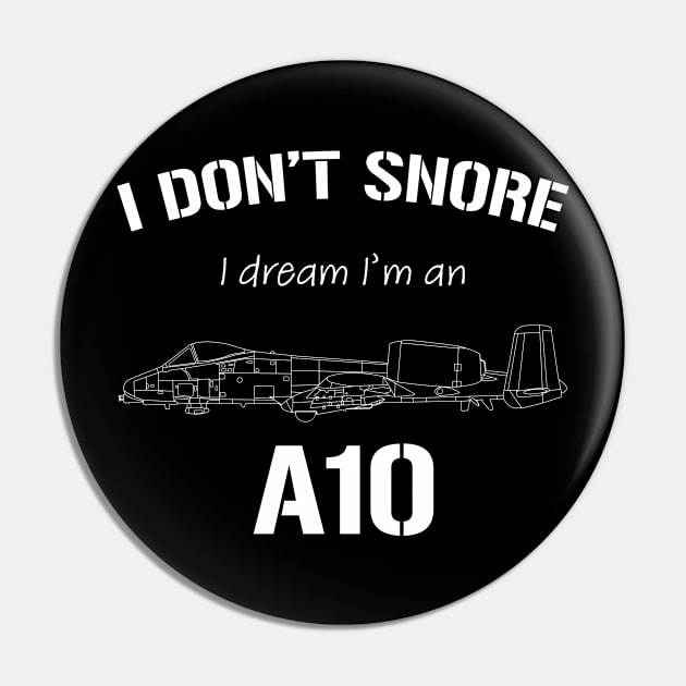 I don't snore I dream I'm an A10 Pin by BearCaveDesigns