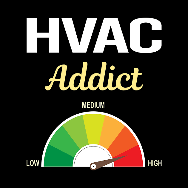 Funny Addict HVAC by relativeshrimp