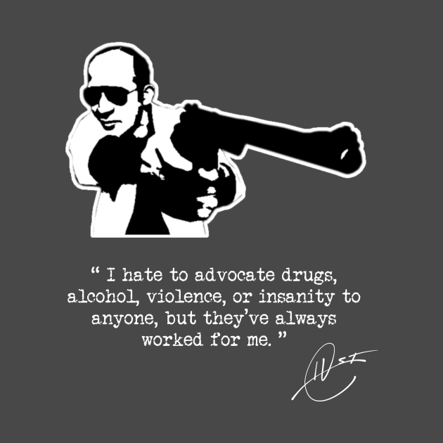 Disover Hunter S Thompson - Drugs, Alcohol, Violence and Insanity - Hunter S Thompson - T-Shirt