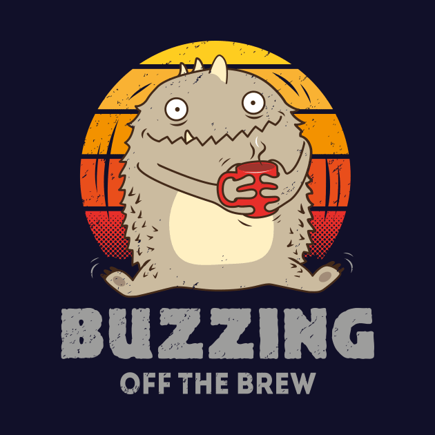 Buzzing Off The Brew - Coffee Monster by propellerhead