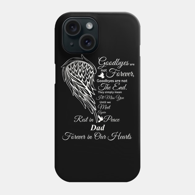Goodbyes are not Forever | RIP Dad, Dad in heaven Phone Case by The Printee Co