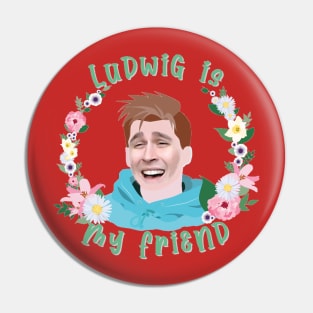 Ludwig is my friend Pin