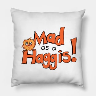 Mad As A Haggis! Pillow