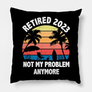 Retired 2023 Not My Problem Anymore Funny Vintage Retirement Pillow