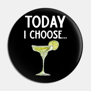 Today I Choose Margarita Pin