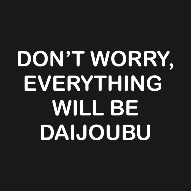 Everything will be Daijoubu by BiscuitSnack